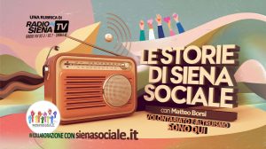 "Le storie di Sienasociale", parte una nuova rubrica su Radio Siena